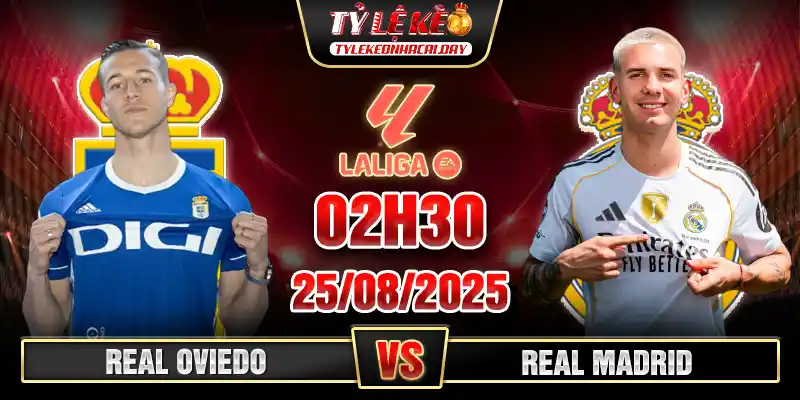 Soi Kèo Real Oviedo Vs Real Madrid 02h30 25/08, V2 La Liga 1 Real Oviedo vs Real Madrid 02h30 25_08 Vòng 2 VĐQG Tây Ban Nha