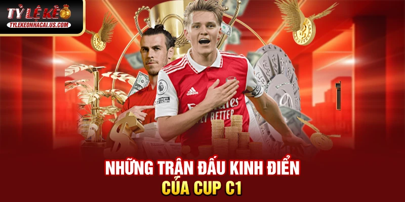 Những trận đấu kinh điển của Cup C1